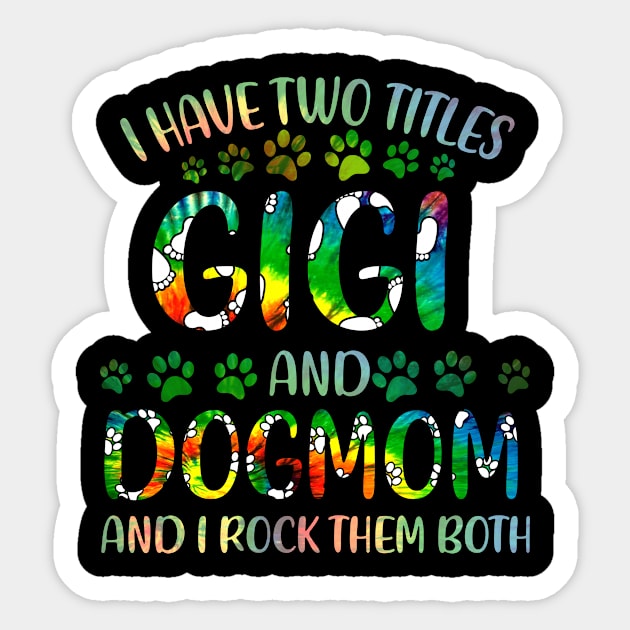 I Have Two Titles Gigi And Dog Mom Sticker by gotravele store